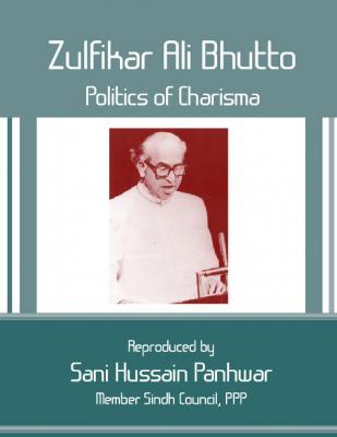 Zulfikar Ali  Bhutto Politics of Charisma